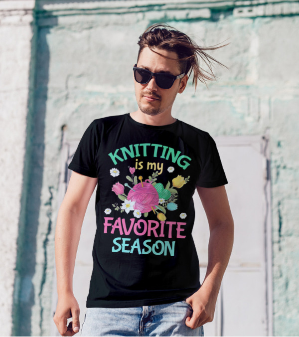 KNITTING Is My FAVORITE SEASON With Flowers And Yarn T-Shirt