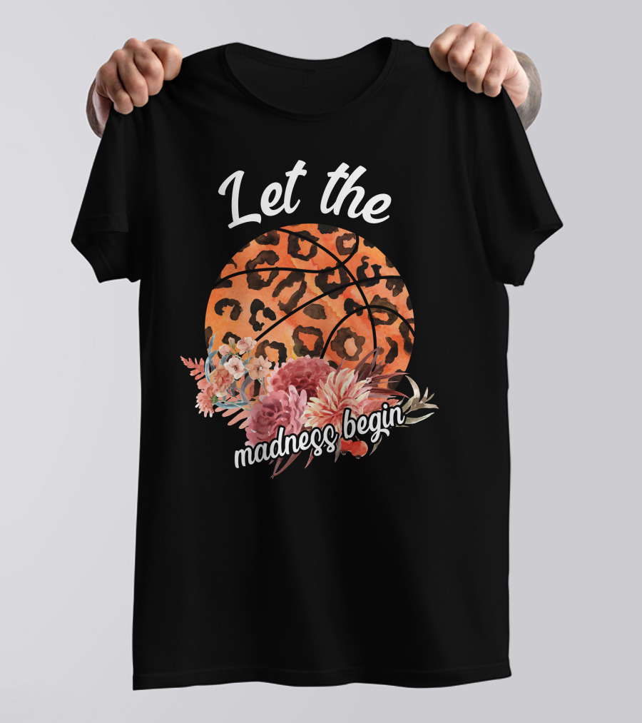 Let The Madness Begin Basketball Leopard Floral T-Shirt