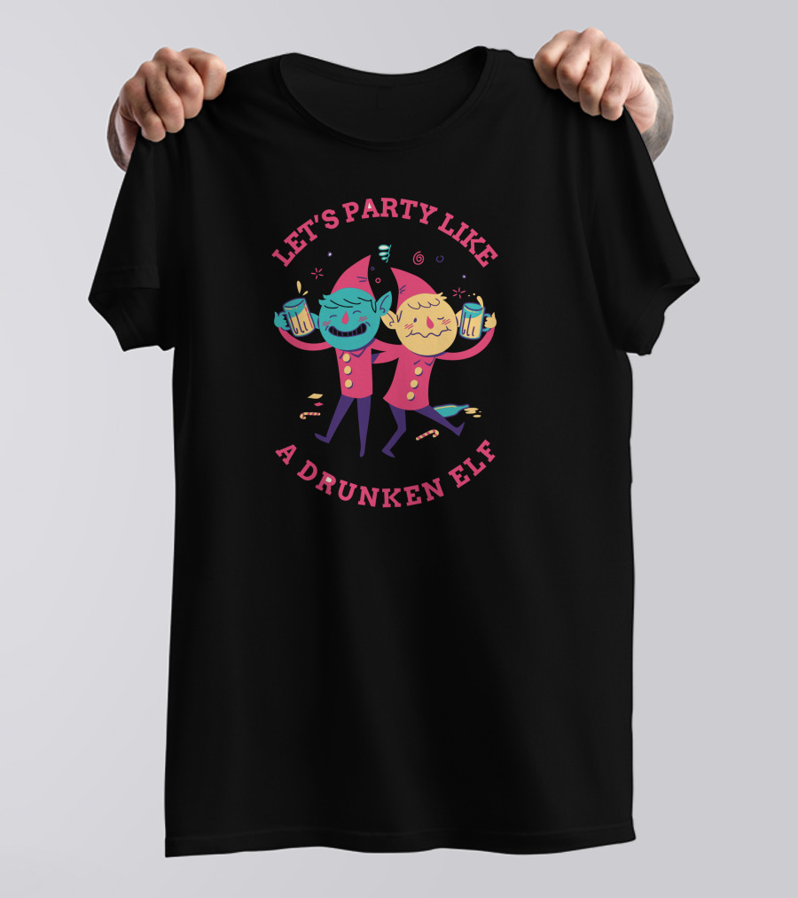 LET'S PARTY LIKE A DRUNKEN ELF T-Shirt