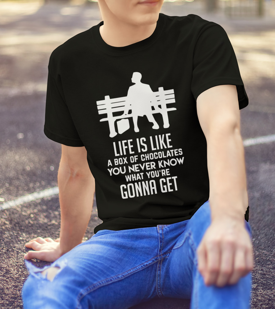 Life Is Like A Box Of Chocolates You Never Know What You're Gonna Get Bench Scene T-Shirt