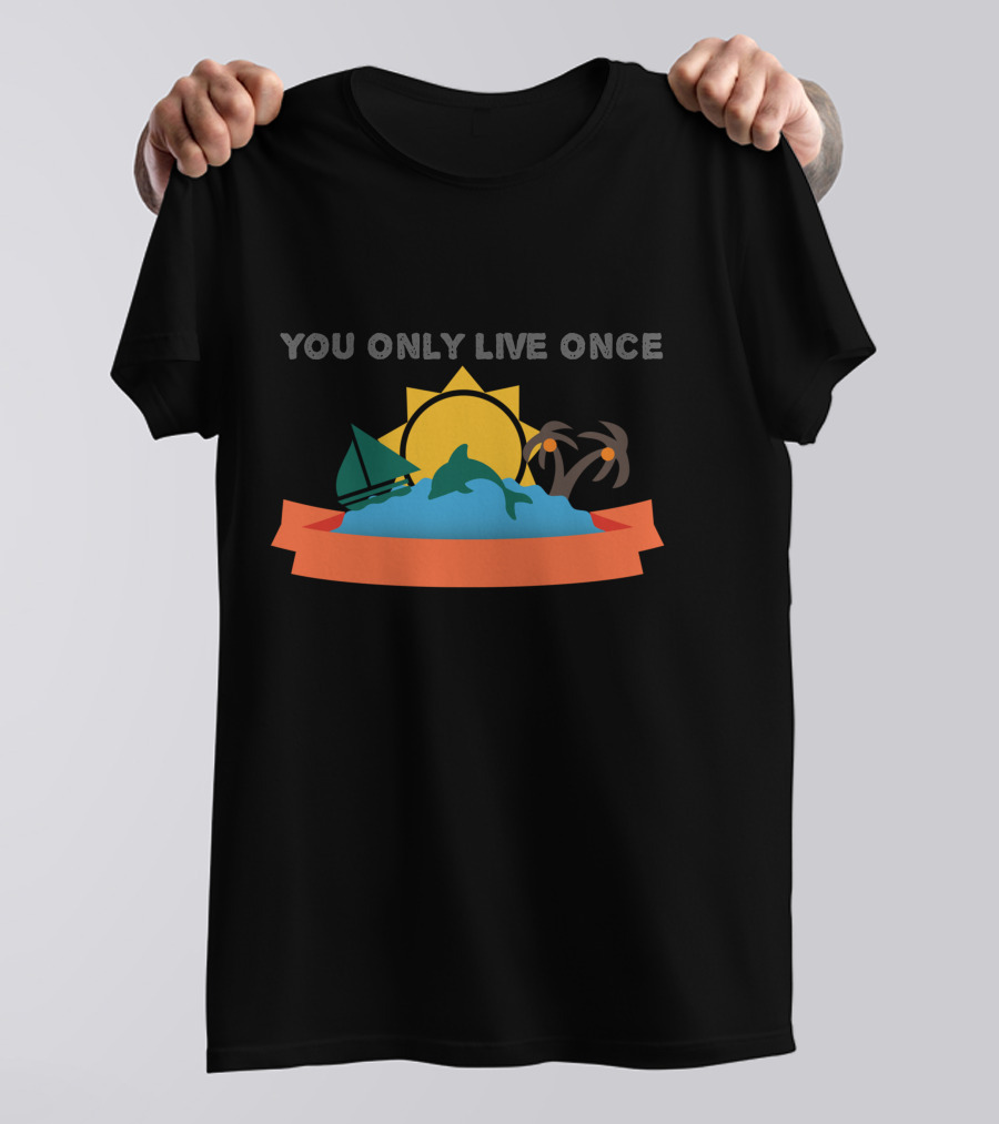 YOU ONLY LIVE ONCE Life Items Sun Sailboat Dolphin Palm Trees Ocean T-Shirt
