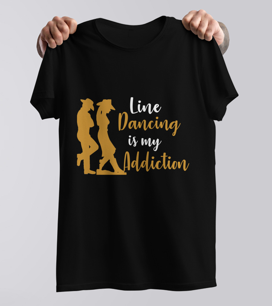 Line Dancing Is My Addiction Cowboy T-Shirt
