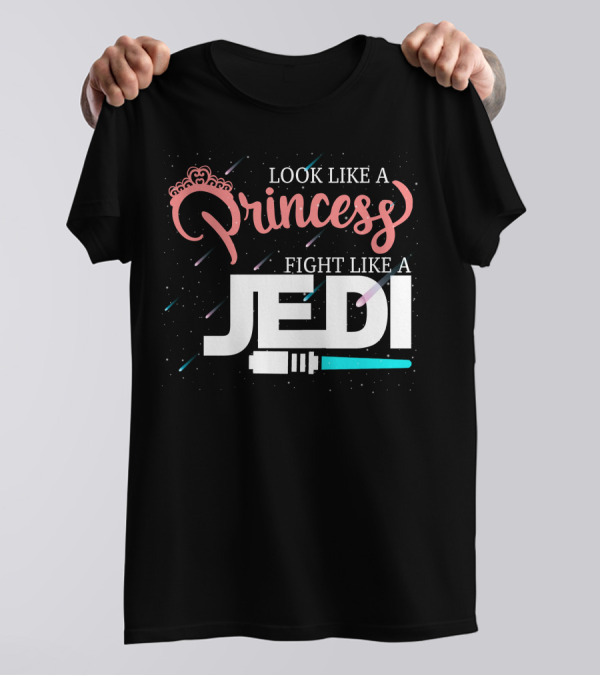 Look Like A Princess Fight Like A Jedi T-Shirt