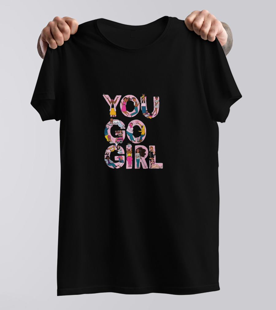 YOU GO GIRL March T-Shirt