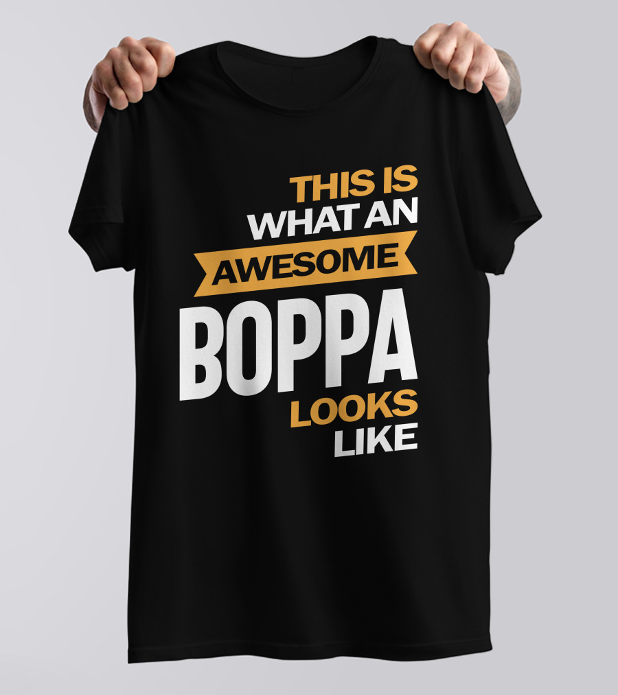This Is What An Awesome Boppa Looks Like T-Shirt