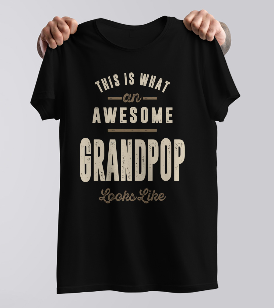 This Is What An Awesome Grandpop Looks Like T-Shirt