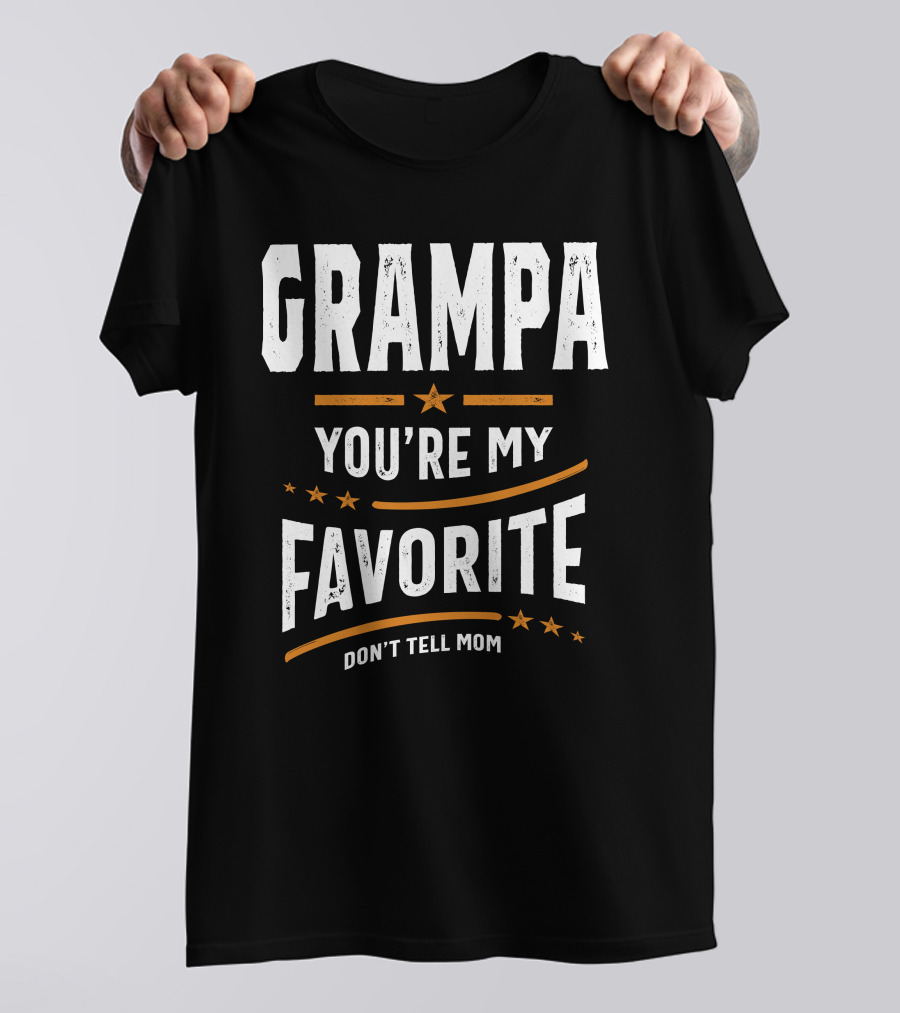 GRAMPA YOU'RE MY FAVORITE DON'T TELL MOM T-Shirt