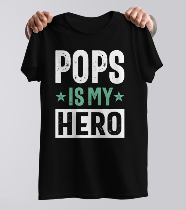 Pops Is My Hero Dad Grandpa T-Shirt