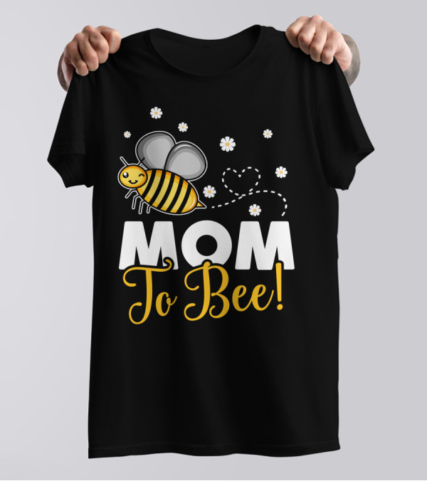 Mom To Bee T-Shirt