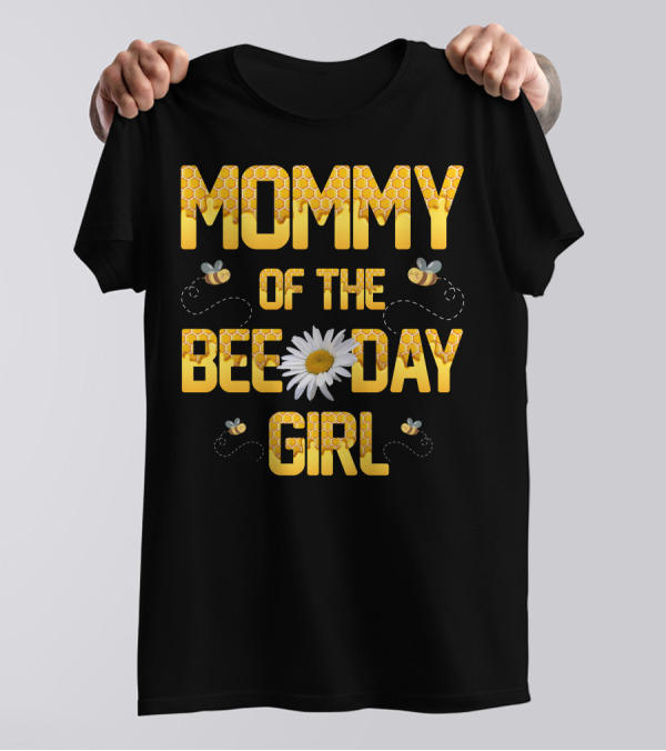 Mommy Of The Bee Day Girl Bee And Daisy T-Shirt