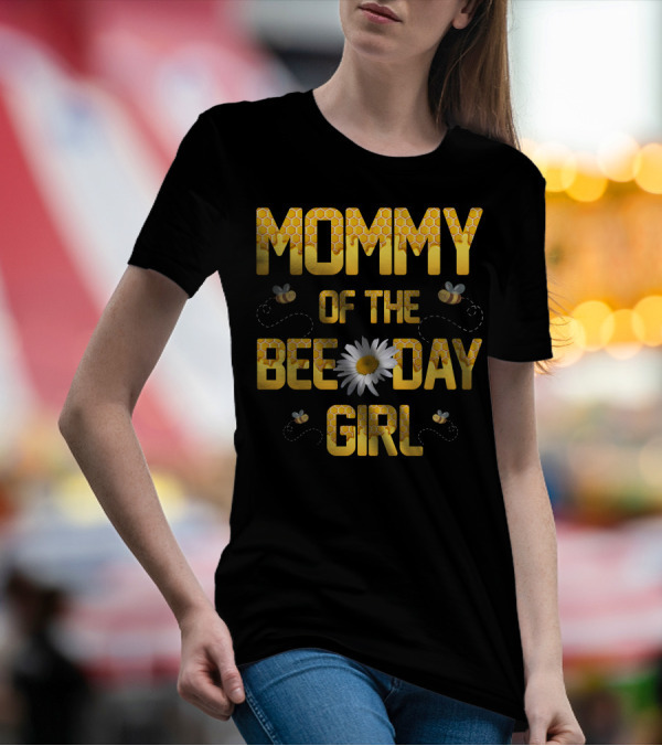 Mommy Of The Bee Day Girl Bee And Daisy T-Shirt