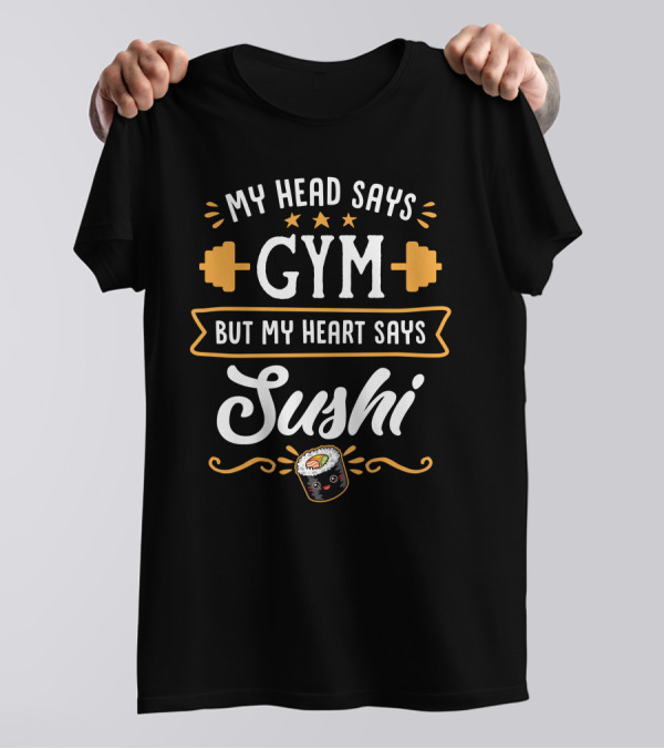 My Head Says Gym But My Heart Says Sushi Dumbbells Roll Stars T-Shirt