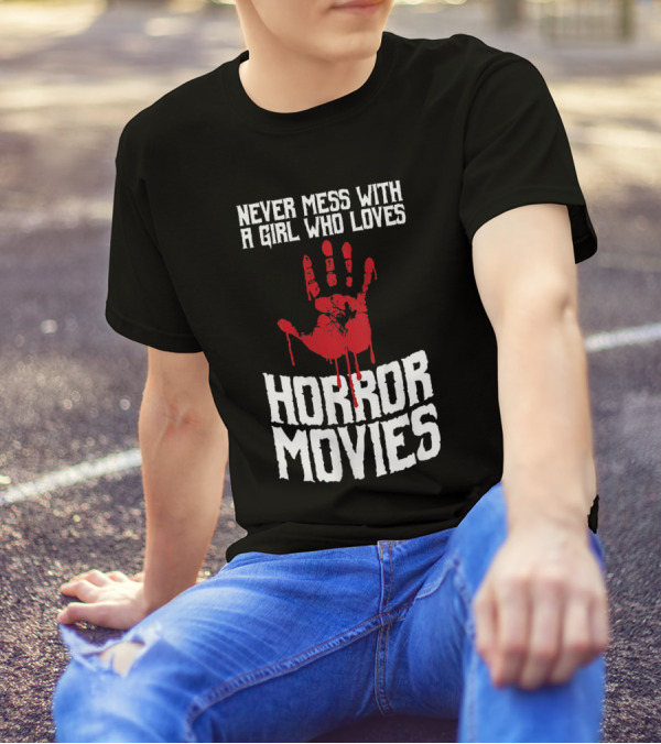 Never Mess With A Girl Who Loves Horror Movies T-Shirt