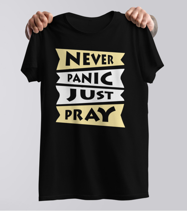 Never Panic Just Pray Bold Banner Text T-Shirt