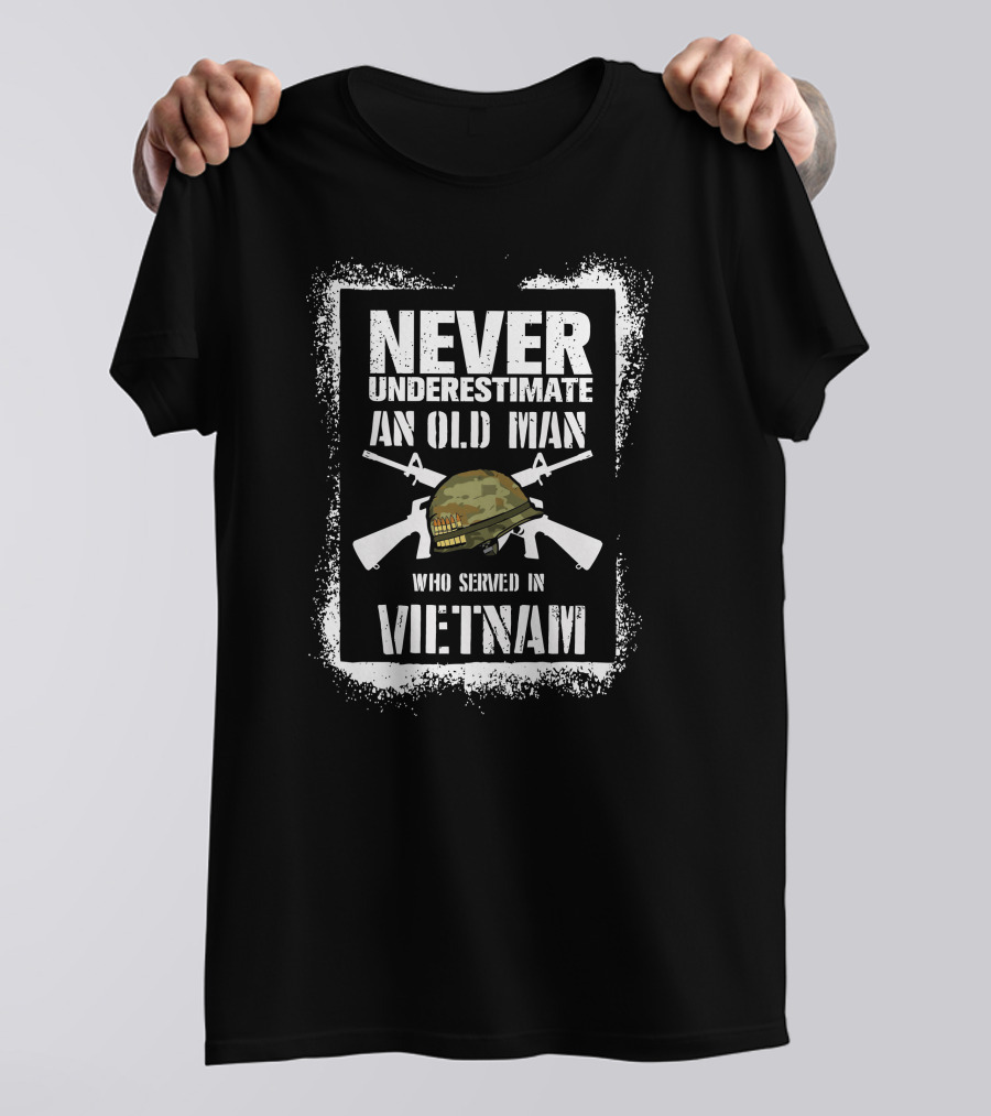 Never Underestimate An Old Man Vietnam Veteran With Military Helmet And Crossed Rifles T-Shirt