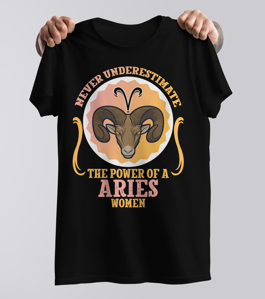 Never Underestimate The Power Of An Aries Women Ram Zodiac T-Shirt