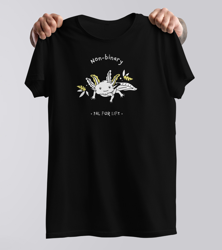 Non Binary Pal For Life Axolotl T-Shirt
