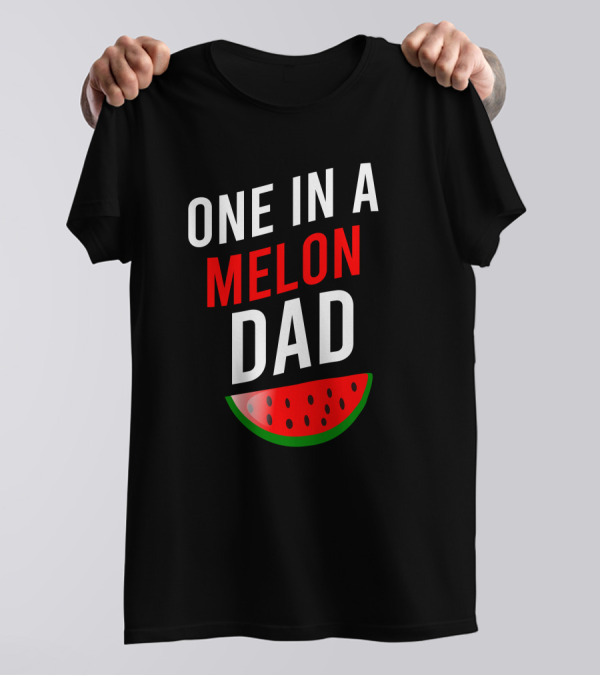 One In A Melon Dad Watermelon Slice T-Shirt