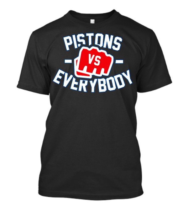 Pistons Vs Everybody Fist Red Blue Text T-Shirt