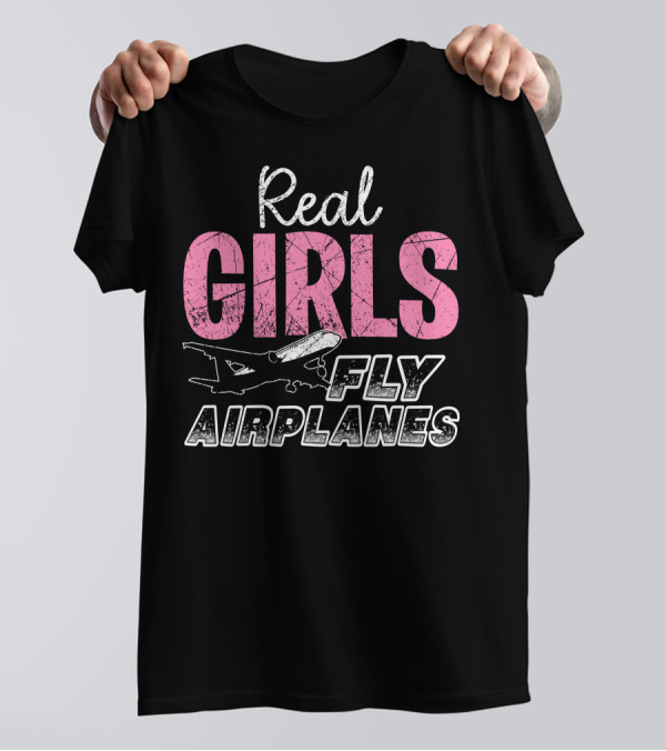 Real Girls Fly Airplanes T-Shirt