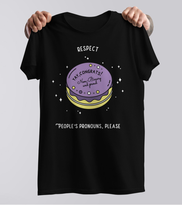 Respect Non-Binary And Proud People's Pronouns, Please T-Shirt
