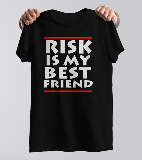 Risk Is My Best Friend Bold White Text On Black Background With Red Lines T-Shirt