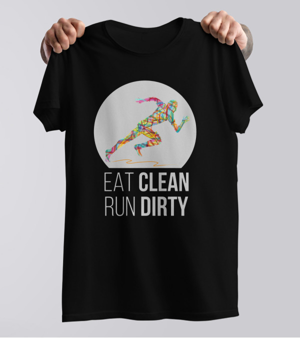 Eat Clean Run Dirty Colorful Running T-Shirt