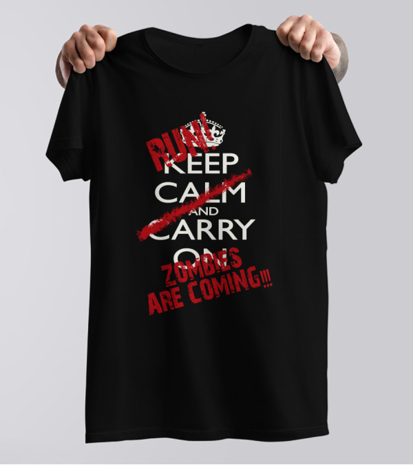 Run Keep Calm And Carry On Zombies Are Coming T-Shirt