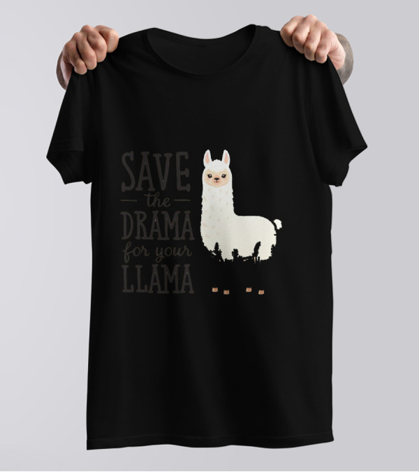 Save The Drama For Your Llama T-Shirt