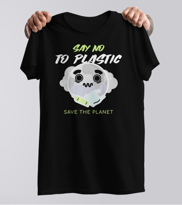 Say No To Plastic Save The Planet T-Shirt