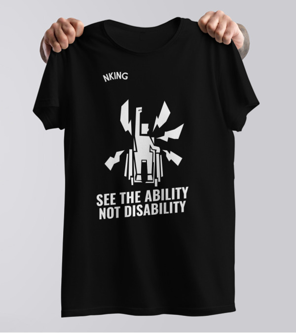 SEE THE ABILITY NOT DISABILITY NKING T-Shirt