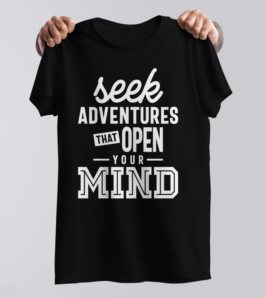 Seek Adventures That Open Your Mind T-Shirt