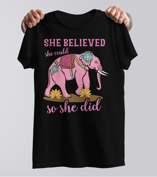 She Believed She Could So She Did Pink Elephant Floral Adornments T-Shirt