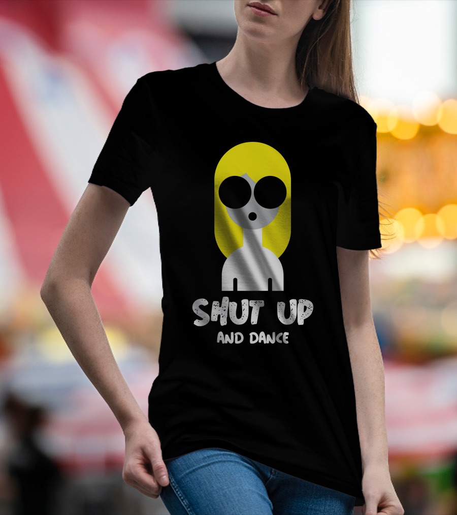 Shut Up And Dance Blonde Figure With Bold Sunglasses T-Shirt