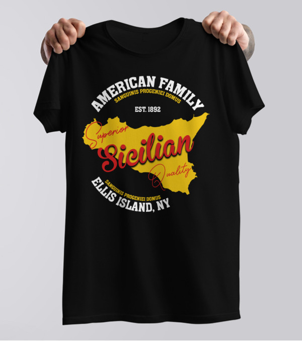 American Family Superior Sicilian Quality Ellis Island NY Est. 1892 T-Shirt