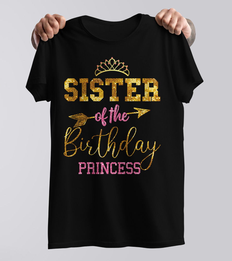 Sister Of The Birthday Princess Tiara Arrow Sparkle T-Shirt