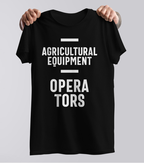 Agricultural Equipment Operators T-Shirt