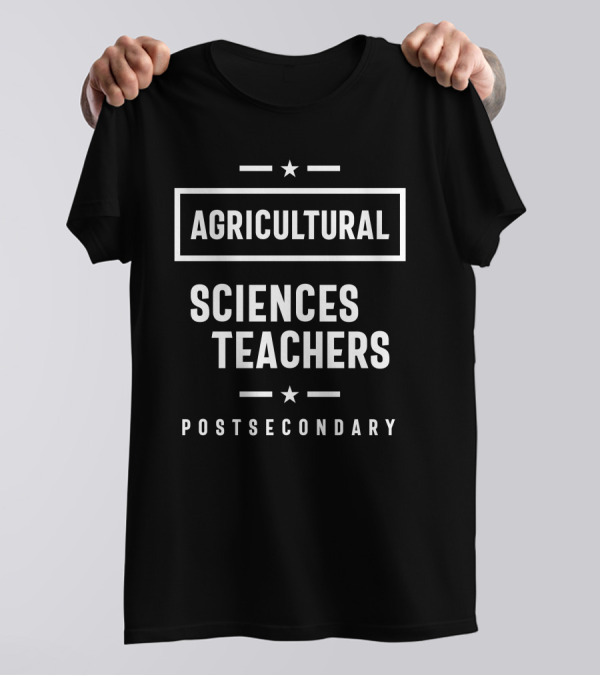 AGRICULTURAL SCIENCES TEACHERS POSTSECONDARY T-Shirt