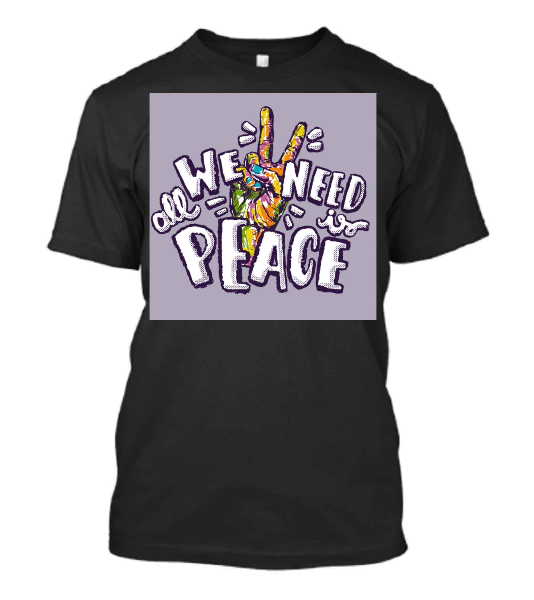 All We Need Is Peace Colorful Peace Sign Hand T-Shirt