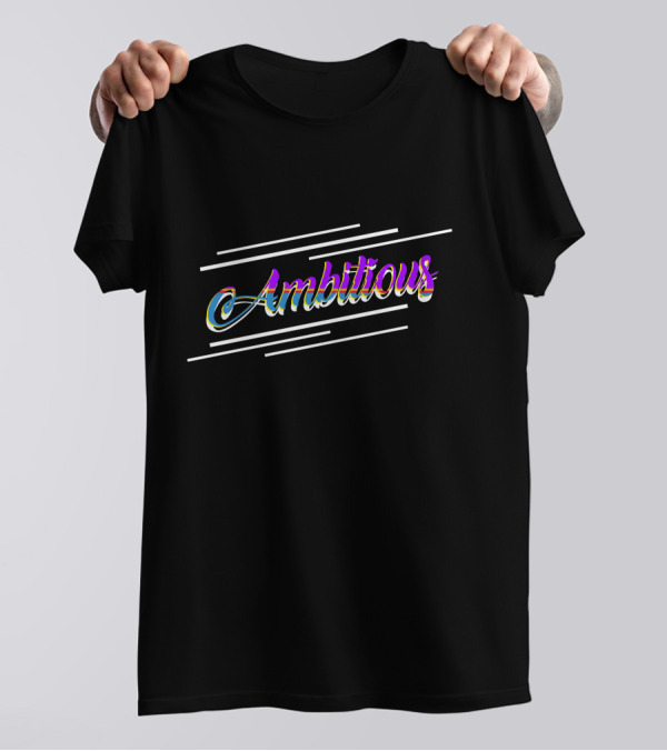 Ambitious Colorful Text With Bold Accent Lines T-Shirt
