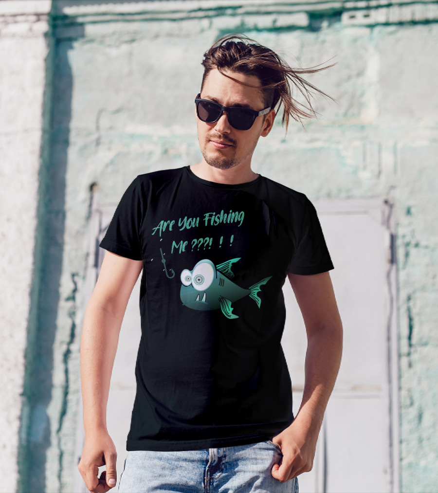 Are You Fishing Me Funny Fish Hook Surprise T-Shirt