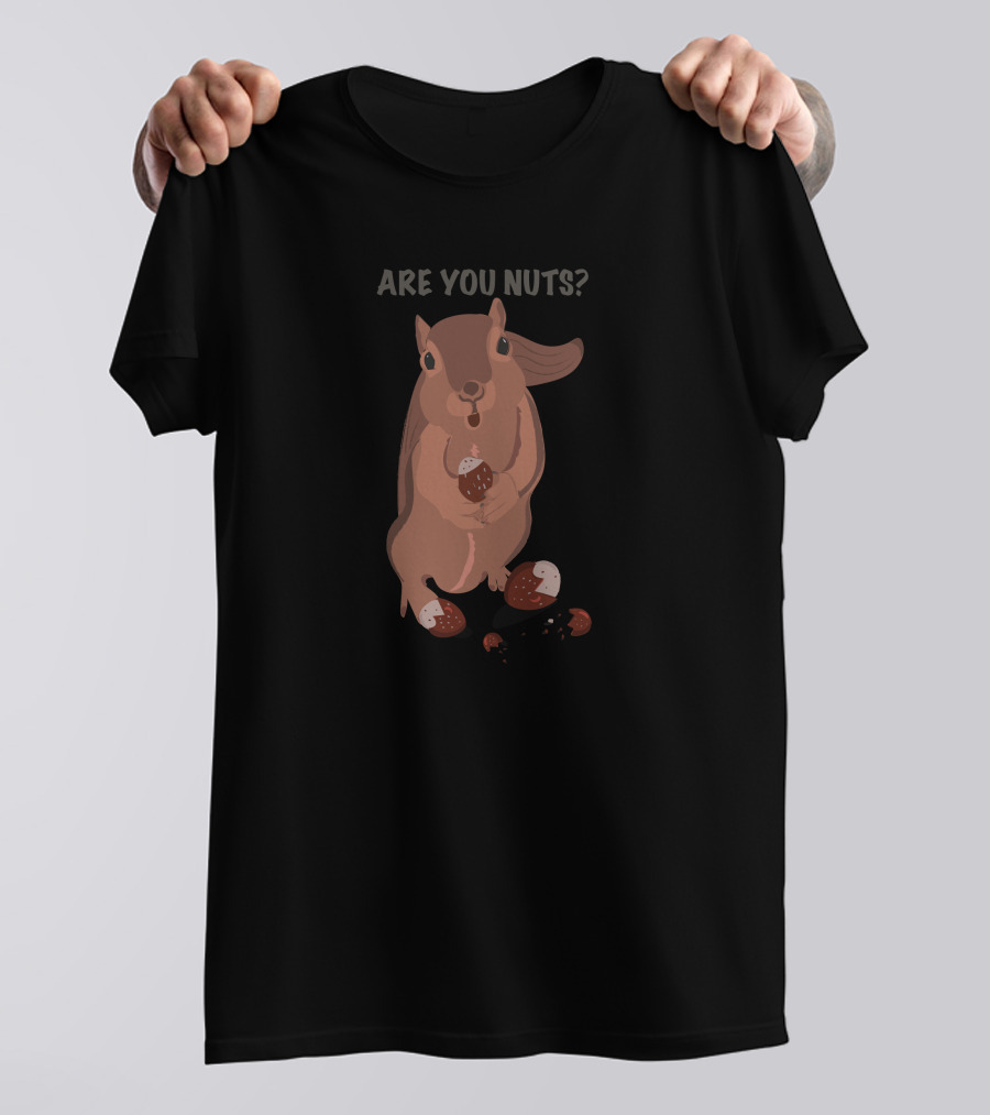 Are You Nuts Funny Squirrel Holding Acorns T-Shirt