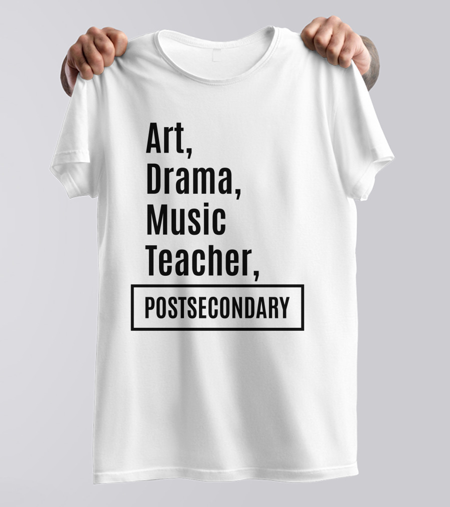 Art Drama Music Teacher Postsecondary Job Title T-Shirt