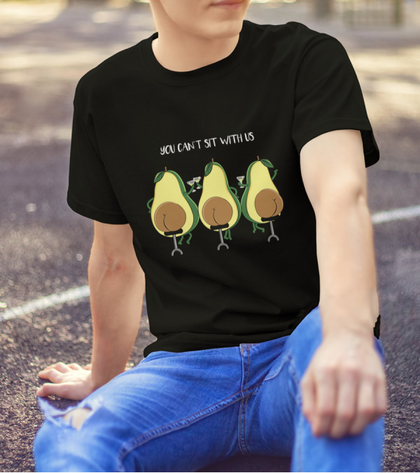 You Can't Sit With Us Avocado Booty Squad T-Shirt