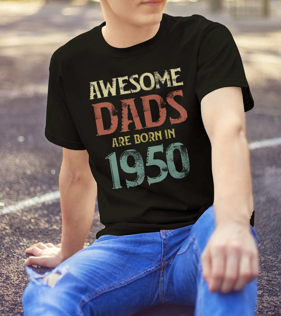 Awesome Dads Are Born In 1950 T-Shirt