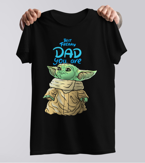 Best Freaky Dad You Are Baby Yoda Inspired Fan T-Shirt