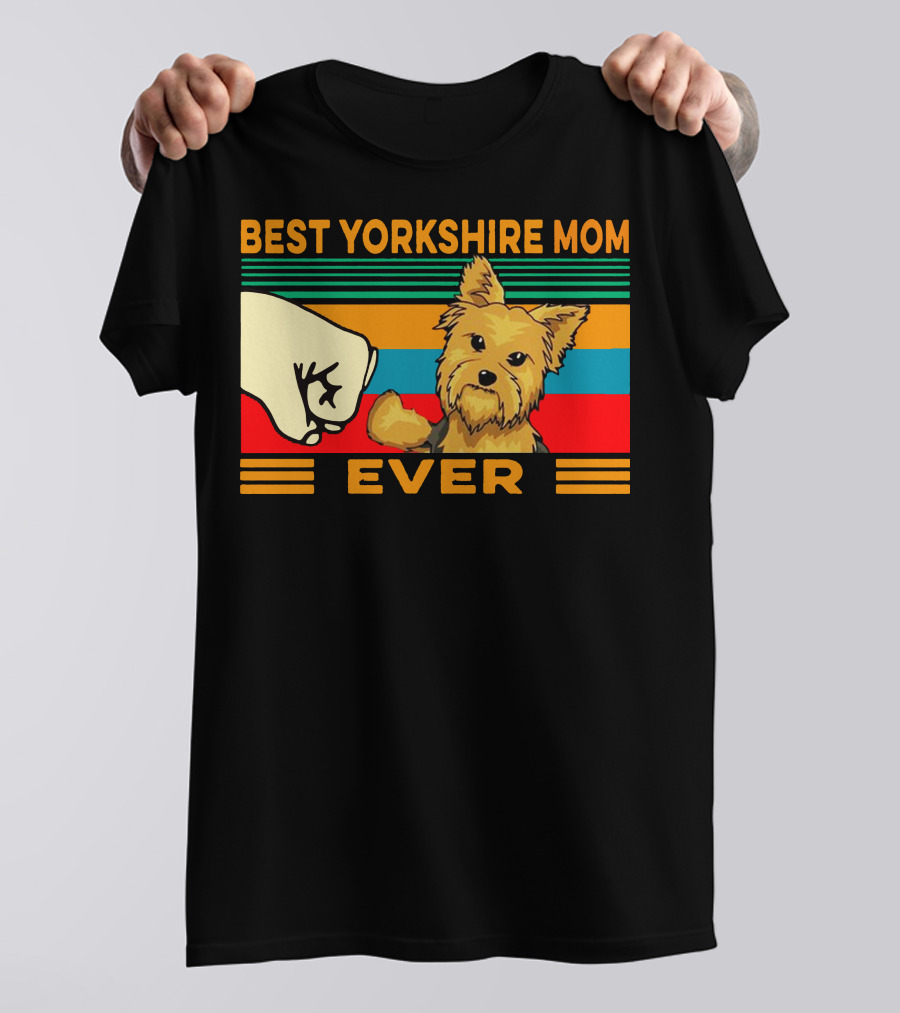 Best Yorkshire Mom Ever Fist Bump With Yorkie Terrier T-Shirt