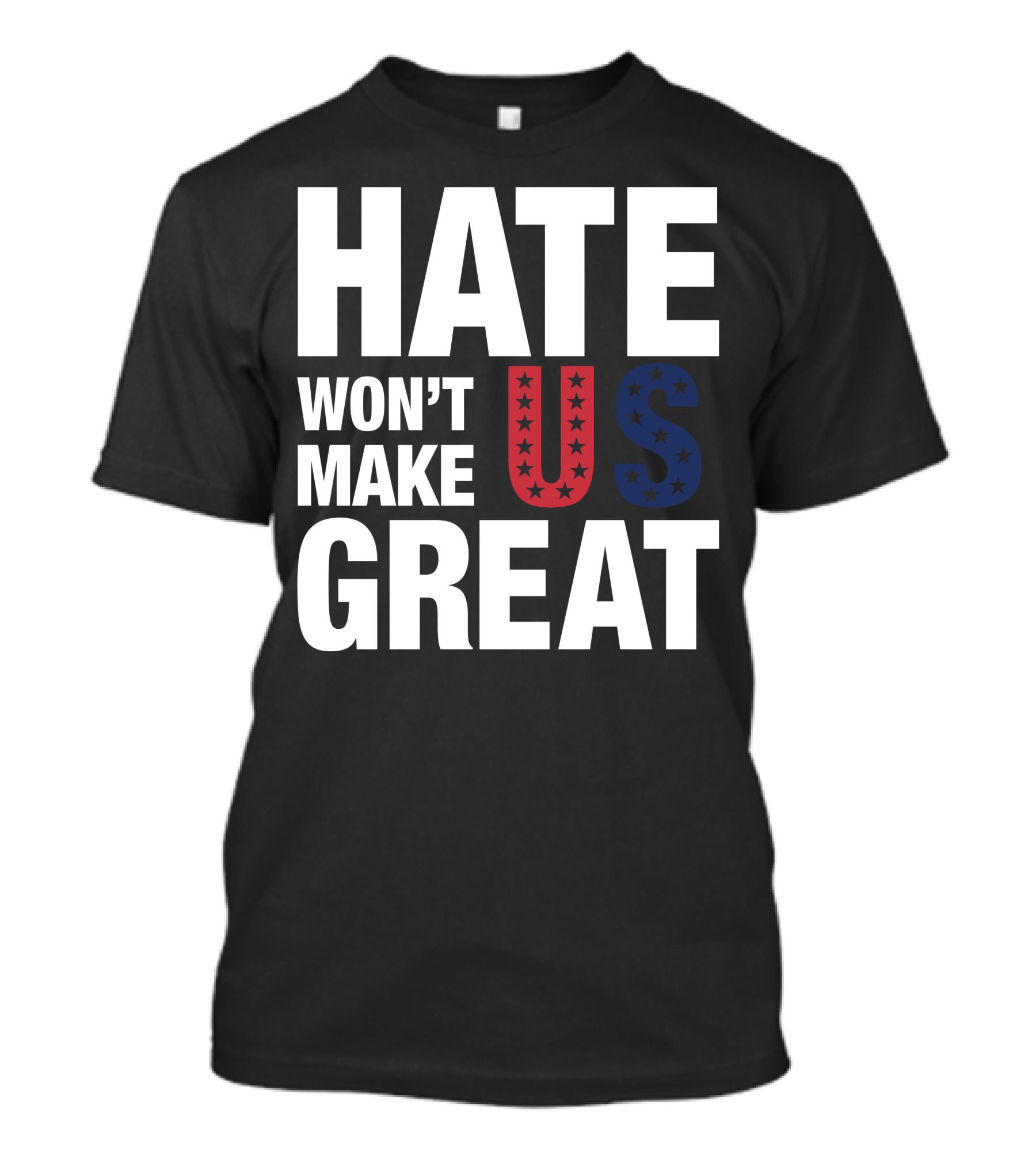 Hate Won't Make Us Great T-Shirt