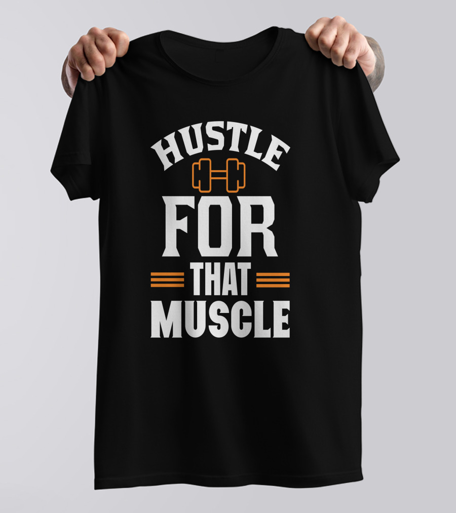 Hustle For That Muscle Dumbbell Motivation T-Shirt