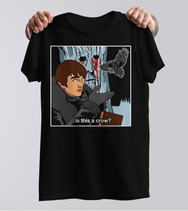 Is This A Crow Tree Vision Raven Game Bran Stark T-Shirt
